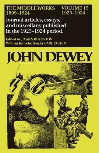 The Middle Works of John Dewey, Volume 15, 1899 - 1924: 1923-1924, Essays on Politics and Society Volume 15 (Hardcover)