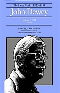 The Later Works of John Dewey, Volume 7, 1925 - 1953: 1932, Ethics Volume 7 (Hardcover)
