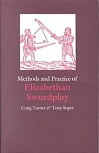 Methods and Practice of Elizabethan Swordplay (Hardcover)