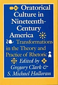 Oratorical Culture in Nineteenth-Century America (Hardcover)