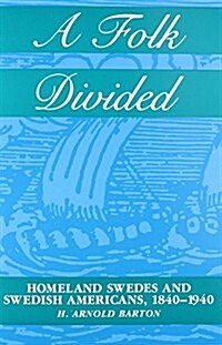A Folk Divided: Homeland Swedes and Swedish Americans, 1840 - 1940 (Paperback)