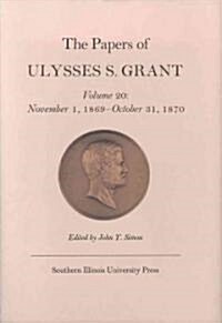 The Papers of Ulysses S. Grant, Volume 20: November 1, 1869 - October 31, 1870 Volume 20 (Hardcover)