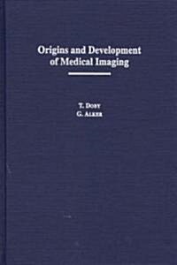 Origins and Development of Medical Imaging (Hardcover)