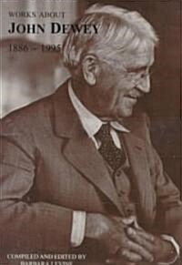 Works About John Dewey 1886-1995 (Paperback, Revised)