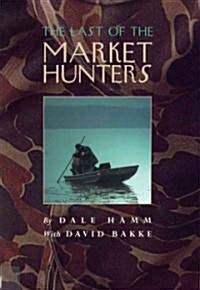 The Last of the Market Hunters (Paperback)