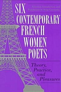 Six Contemporary French Women Poets (Paperback)
