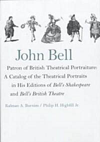 John Bell, Patron of British Theatrical Portraiture (Hardcover)