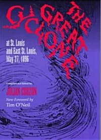 The Great Cyclone at St Louis and East St. Louis, May 27, 1896 (Paperback)