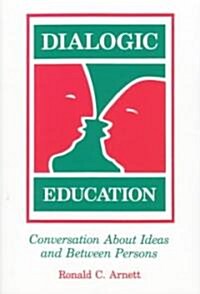 Dialogic Education: Conversation about Ideas and Between Persons (Paperback)