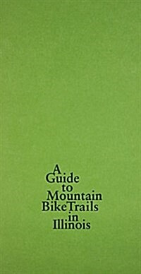 A Guide to Mountain Bike Trails in Illinois (Hardcover)