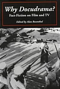 Why Docudrama?: Fact-Fiction on Film and TV (Paperback)