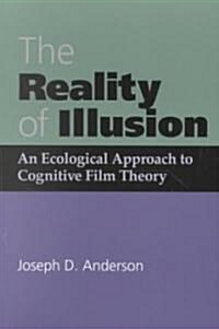 The Reality of Illusion: An Ecological Approach to Cognitive Film Theory (Paperback)