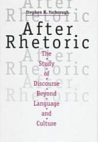 After Rhetoric: The Study of Discourse Beyond Language and Culture (Hardcover)