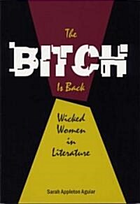 The Bitch is Back: Wicked Women in Literature (Paperback)