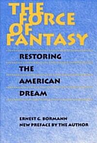 The Force of Fantasy: Restoring the American Dream (Paperback)