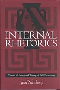 Internal Rhetorics: Toward a History and Theory of Self-Persuasion (Hardcover)
