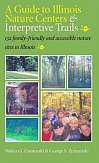 A Guide to Illinois Nature Centers & Interpretive Trails (Paperback)