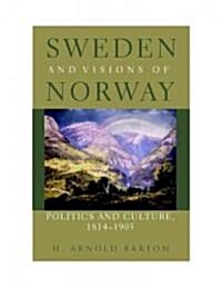 Sweden and Visions of Norway: Politics and Culture 1814-1905 (Hardcover, 3)