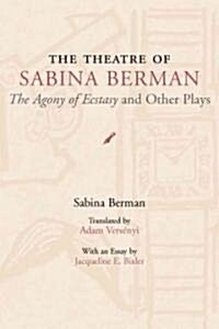 The Theatre of Sabina Berman: The Agony of Ecstasy and Other Plays (Paperback, 3)