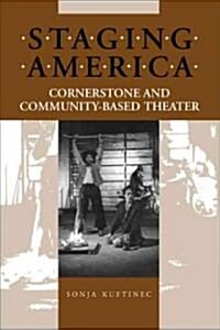 Staging America: Cornerstone and Community-Based Theater (Paperback)