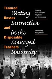 Tenured Bosses and Disposable Teachers: Writing Instruction in the Managed University (Paperback)