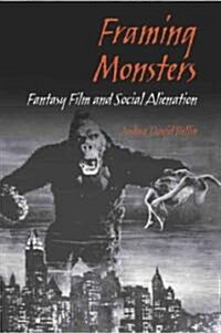 Framing Monsters: Fantasy Film and Social Alienation (Paperback)