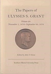 The Papers of Ulysses S. Grant, Volume 28: November 1, 1876 - September 30, 1878 Volume 28 (Hardcover, 3)