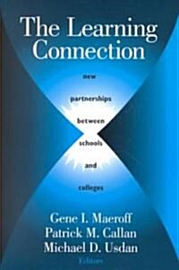 The Learning Connection: New Partnerships Between Schools and Colleges (Paperback)