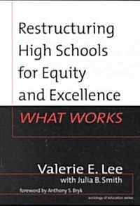 Restructuring High Schools for Equity and Excellence: What Works (Paperback)