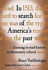 In Search of Americas Past: Learning to Read History in Elementary School (Hardcover)