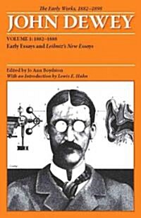 The Early Works of John Dewey, Volume 1, 1882 - 1898: Early Essays and Leibnizs New Essays, 1882-1888volume 1 (Paperback)