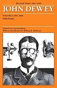 The Early Works of John Dewey, Volume 5, 1882 - 1898: Early Essays, 1895-1898volume 5 (Paperback)