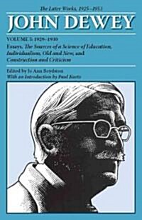 [중고] The Later Works of John Dewey, Volume 5, 1925 - 1953: 1929-1930, Essays, the Sources of a Science of Education, Individualism, Old and New, and C (Paperback)