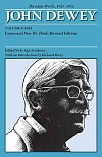 The Later Works of John Dewey, Volume 8, 1925 - 1953: 1933, Essays and How We Think, Revised Editionvolume 8 (Paperback)