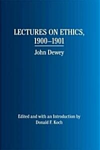 Lectures on Ethics, 1900-1901: John Dewey (Paperback)