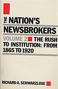 Nations Newsbrokers Volume 2: The Rush to Institution: From 1865 to 1920 (Hardcover)