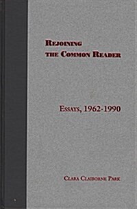 Rejoining the Common Reader: Essays, 1962-1990 (Hardcover)