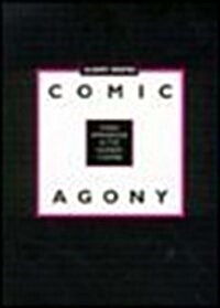 Comic Agony: Mixed Impressions in the Modern Theatre (Hardcover)