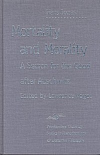 Mortality and Morality: A Search for Good After Auschwitz (Hardcover)