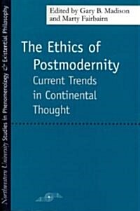 The Ethics of Postmodernity: Current Trends in Continental Thought (Paperback)