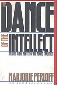 The Dance of the Intellect: Studies in the Poetry of the Pound Tradition (Paperback)