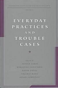 Everyday Practices and Trouble Cases: Fundamental Issues in Law and Society Research: Volume 2 (Paperback)
