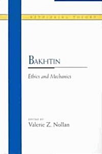 Bakhtin: Ethics and Mechanics (Paperback)
