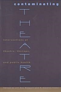 Contaminating Theatre: Intersections of Theatre, Therapy, and Public Health (Paperback)