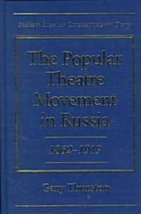 The Popular Theatre Movement in Russia: 1862-1919 (Hardcover)