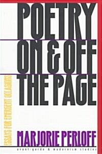 Poetry on and Off the Page: Essays for Emergent Occasions (Paperback)