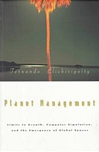Planet Management: Limits to Growth, Computer Simulation, and the Emergence of Global Spaces (Paperback)