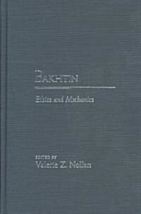 Bakhtin: Ethics and Mechanics (Hardcover)