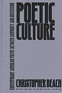 Poetic Culture: Contemporary American Poetry Between Community and Institution (Hardcover)