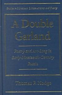 A Double Garland: Poetry and Art-Song in Early Nineteenth Century Russia (Hardcover)